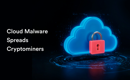 Cloud Malware Spreads Cryptominers