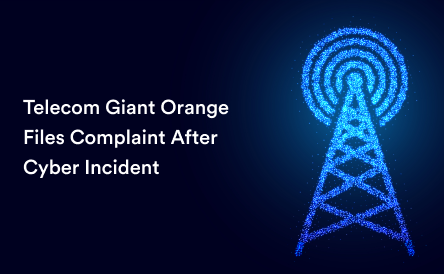 Telecom Giant Orange Files Complaint After Cyber Incident