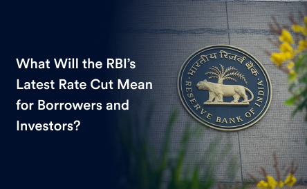 What Will the RBI’s Latest Rate Cut Mean for Borrowers and Investors?