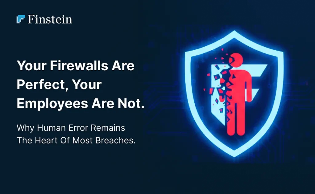 Your Firewalls are Perfect, Your Employees are Not.